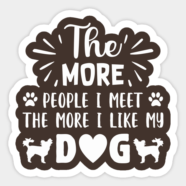 THE MORE PEOPLE I MEET, The More i like Dogs more I l Sticker by Jackies FEC Store